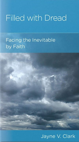 NewGrowth Minibooks - Filled with Dread: Facing the Inevitable by Faith