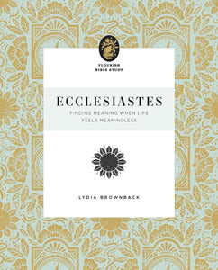 Flourish Bible Study - Ecclesiastes: Finding Meaning When Life Feels Meaningless