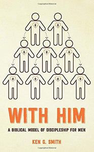 With Him: A Biblical Model of Discipleship for Men