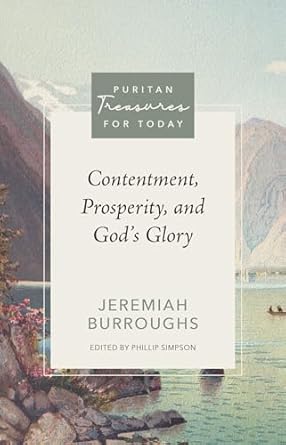 Puritan Treasures for Today - Contentment, Prosperity and God's Glory