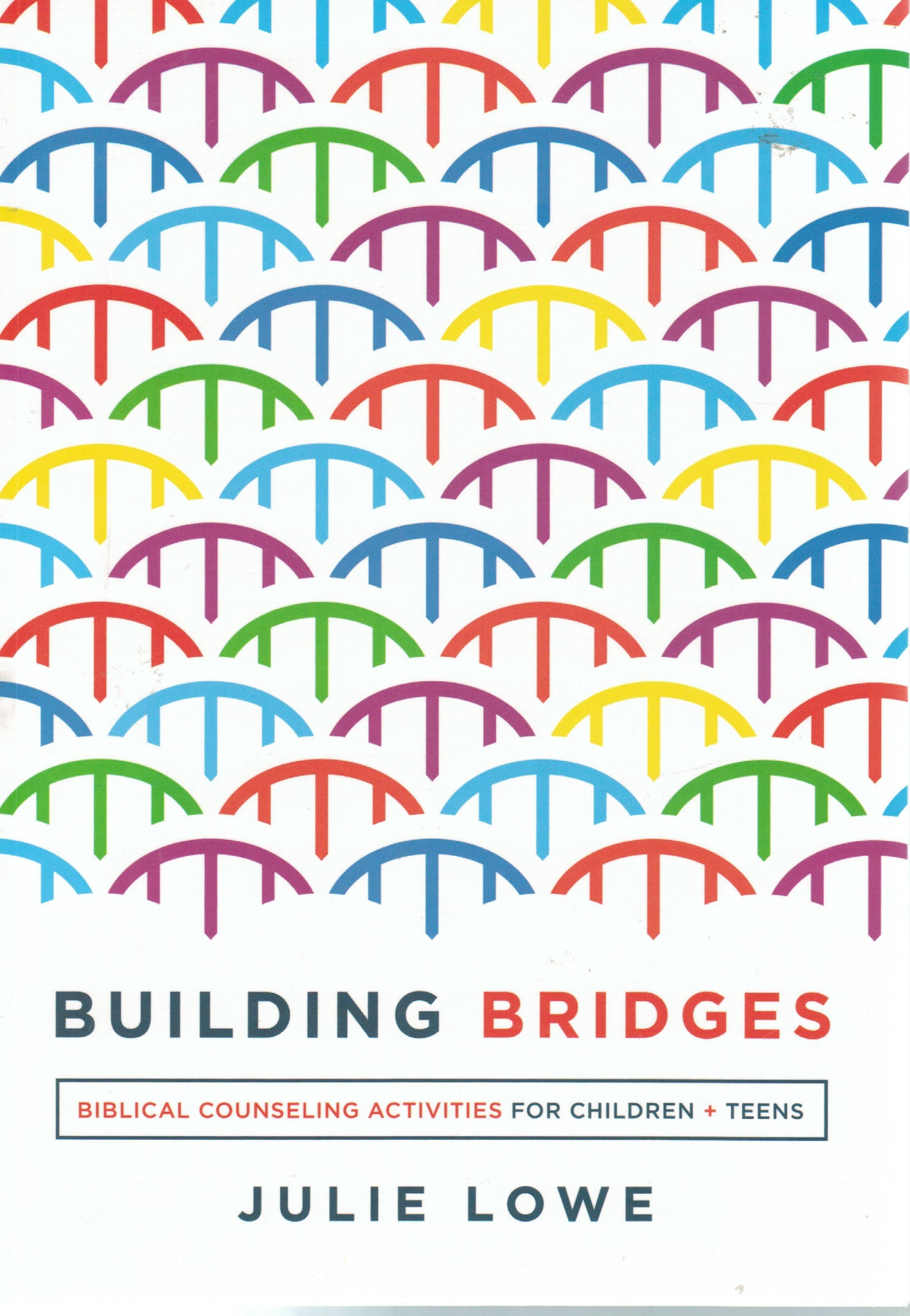 Building Bridges: Biblical Counseling Activities for Children + Teens