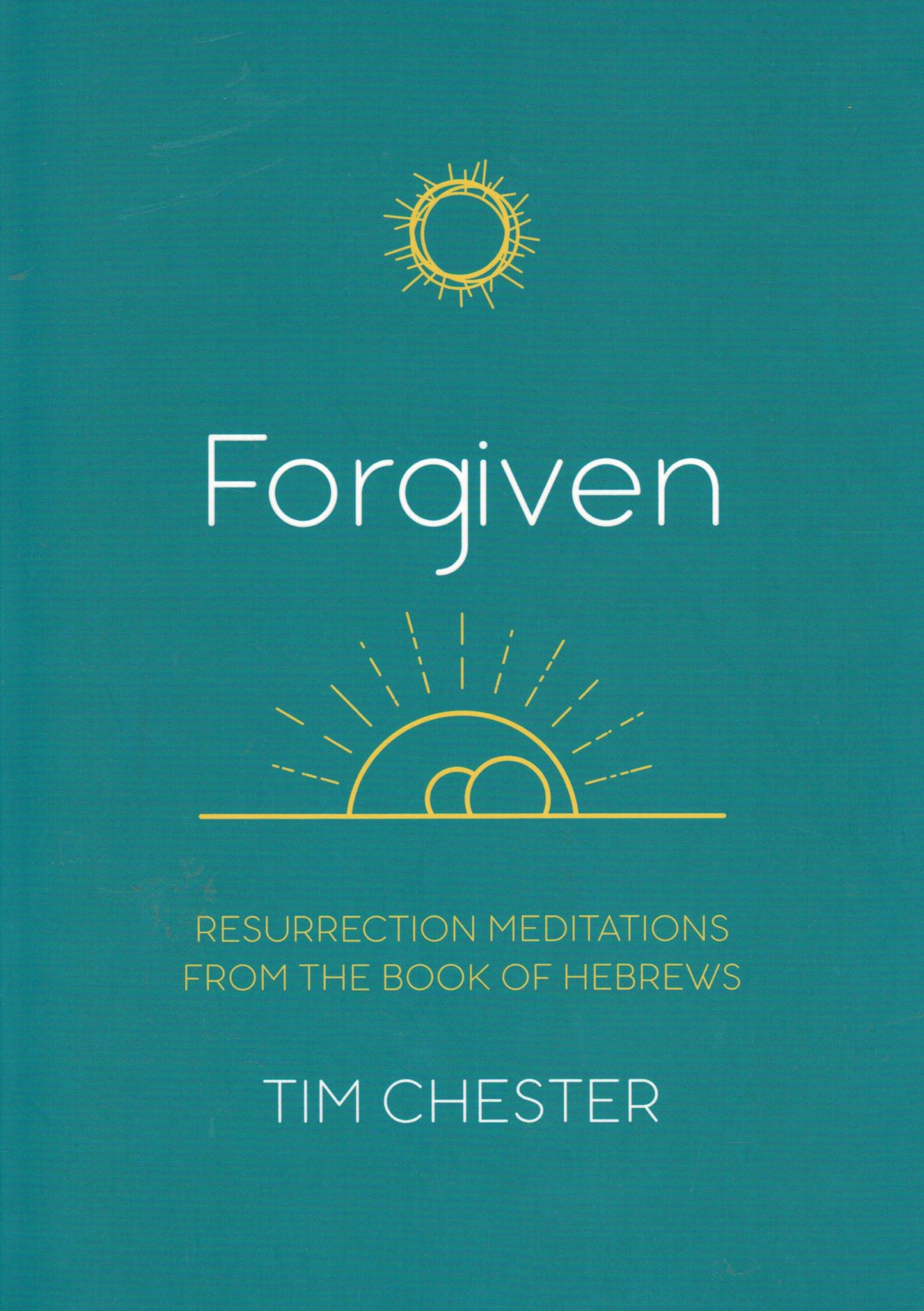 Forgiven: Resurrection Meditations from the Book of Hebrews