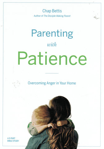 Parenting with Patience: Overcoming Anger in Your Home