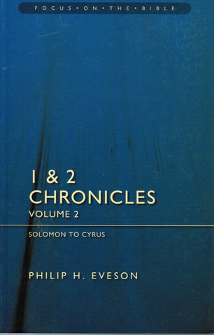 Focus on the Bible Series - 1 & 2 Chronicles Volume 2: Solomon to Cyrus