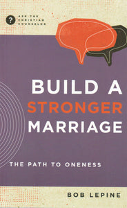 Ask the Christian Counselor - Build a Stronger Marriage: The Path to Oneness