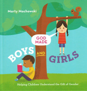 God Made Boys and Girls: Helping Children Understand the Gift of Gender