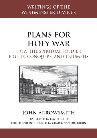 Plans for Holy War: How the Spiritual Soldier Fights, Conquers, and Triumphs