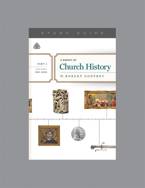 Ligonier Teaching Series - A Survey of Church History Part 2 [500-1500 AD]: Study Guide