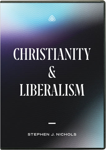 Ligonier Teaching Series - Christianity and Liberalism: DVD
