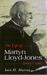 The Life of Martyn Lloyd-Jones