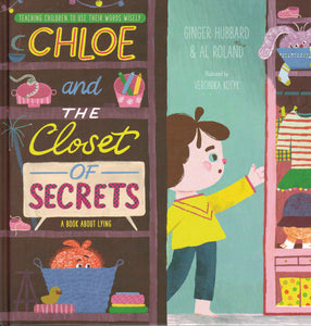 Chloe and the Closet of Secrets: A Book About Lying