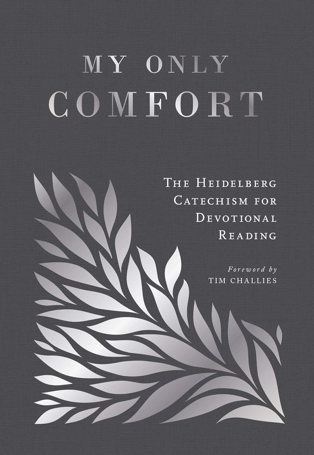 My Only Comfort: The Heidelberg Catechism for Devotional Reading