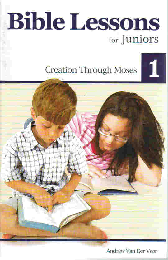 Bible Lessons for Juniors Book 1: Creation Through Moses