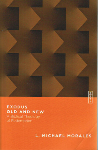 Exodus Old and New: A Biblical Theology of Redemption