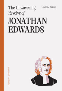 A Long Line of Godly Men - The Unwavering Resolve of Jonathan Edwards