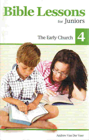 Bible Lessons for Juniors Book 4: The Early Church