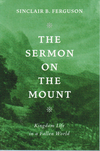 The Sermon on the Mount: Kingdom Life in a Fallen World