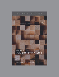 Ligonier Teaching Series - The Basics of the Christian Life: Study Guide