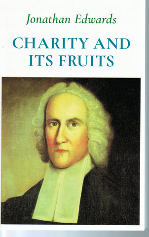 Charity and Its Fruits: Christian love as manifested in the heart and life