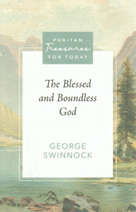 Puritan Treasures for Today - The Blessed and Boundless God