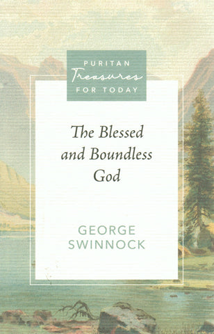 Puritan Treasures for Today - The Blessed and Boundless God