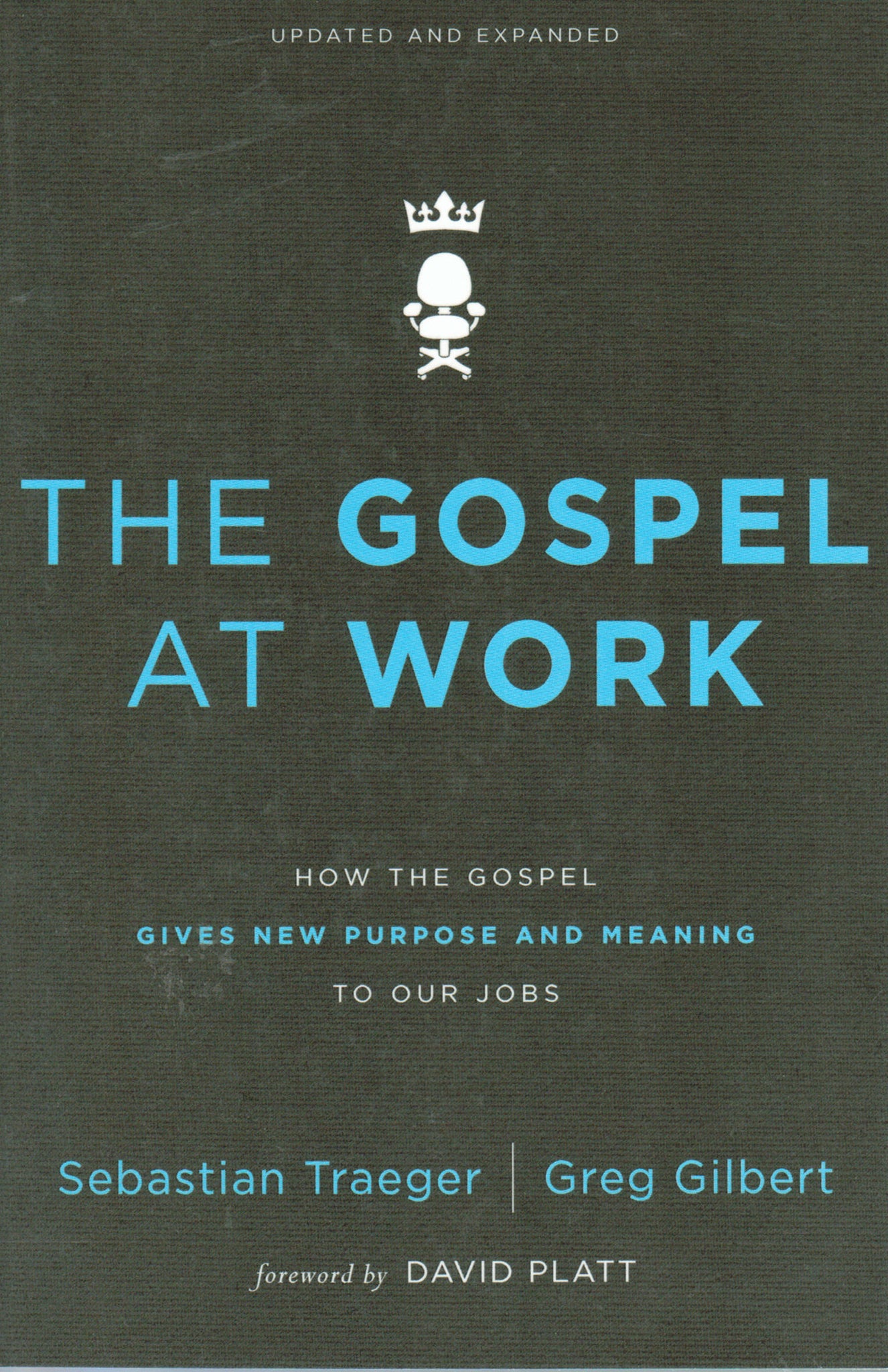 The Gospel at Work: How the Gospel Gives New Purpose and Meaning to our Jobs