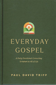 Everyday Gospel: A Daily Devotional Connecting Scripture to All of Life