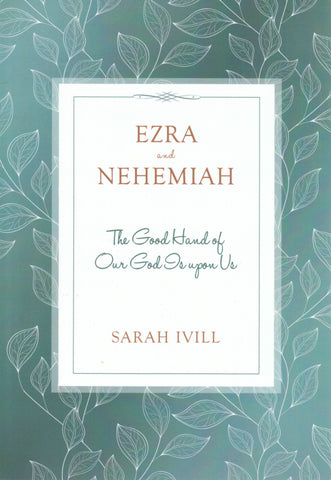 Head Heart Hand Bible Studies - Ezra & Nehemiah: The Good Hand of Our God is Upon Us