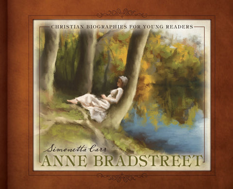 Christian Biographies for Young Readers - Anne Bradstreet