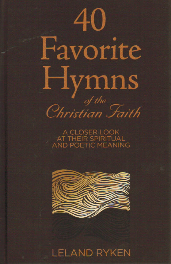 40 Favorite Hymns of the Christian Faith: A Closer Look at their Spiritual and Poetic Meaning