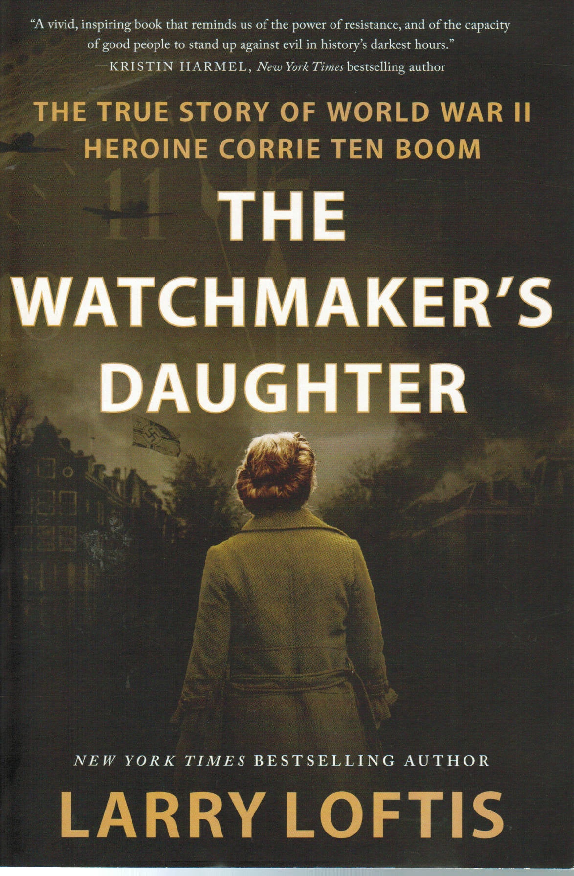 The Watchmaker's Daughter: The True Story of World War II Heroine Corrie Ten Boom