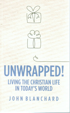 Unwrapped! Living the Christian Life in Today's World