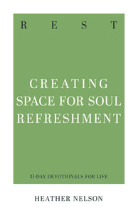 31-Day Devotionals for Life - Rest: Creating Space for Soul Refreshment