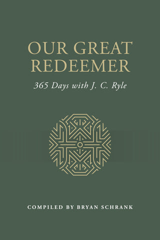 Our Great Redeemer: 365 Days with J. C. Ryle