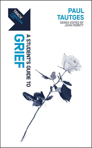 Track Christian Life - A Student’s Guide to Grief