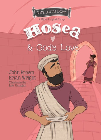 A Minor Prophet Story - Hosea and God’s Love