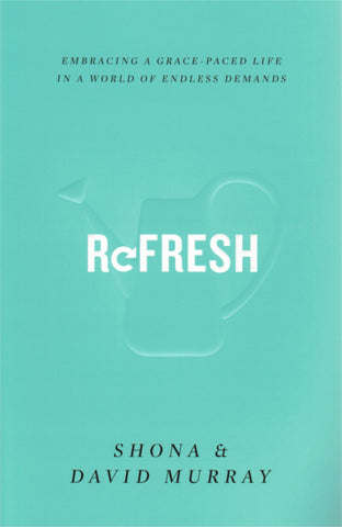 ReFresh: Embracing a Grace-Paced Life in a World of Endless Demands