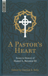 A Pastor’s Heart: Essays in Memory of Harry L. Reeder III