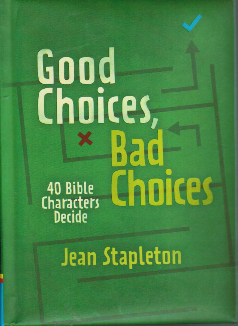 Good Choices, Bad Choices: 40 Bible Characters Decide