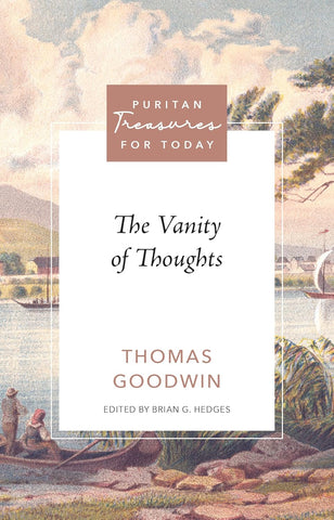 Puritan Treasures for Today - The Vanity of Thoughts