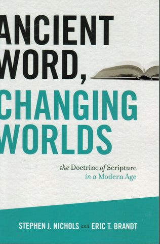 Ancient Word, Changing Worlds: The Doctrine of Scripture in a Modern Age