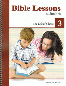 Bible Lessons for Juniors Book 3: The Life of Christ