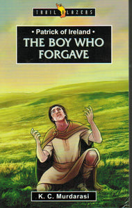 Trail Blazers - Patrick of Ireland: The Boy Who Forgave