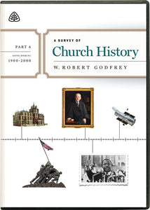 Ligonier Teaching Series - A Survey of Church History Part 6 [1900-2000 AD]: DVD