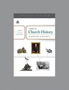 Ligonier Teaching Series - A Survey of Church History Part 6 [1900-2000 AD]: Study Guide