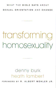 Transforming Homosexuality: What the Bible Says about Sexual Orientation and Change