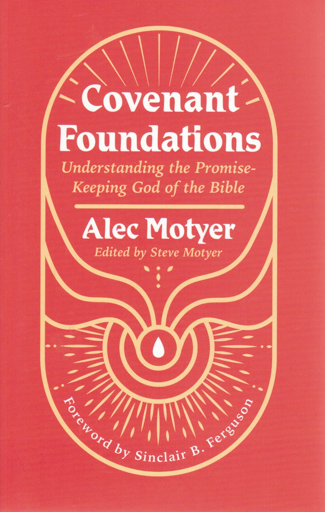 Covenant Foundations: Understanding the Promise–Keeping God of the Bible