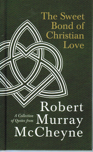 The Sweet Bond of Christian Love: A Collection of Quotes from Robert Murray McCheyne