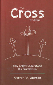 The Cross of Jesus: How Christ Understood His Crucifixion