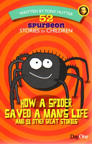 52 Spurgeon Stories for Children Book 1 - How a Spider Saved a Man's Life